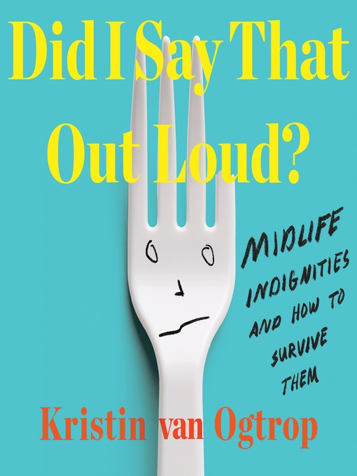 Title details for Did I Say That Out Loud? by Kristin van Ogtrop - Wait list